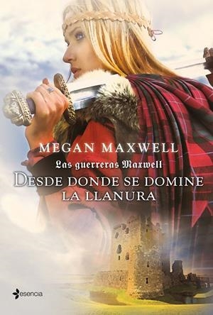 Las guerreras Maxwell 2 : Desde donde se domine la llanura | 9788408007562 | Maxwell, Megan | Librería Castillón - Comprar libros online Aragón, Barbastro