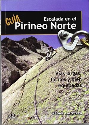 GUIA ESCALADA EN EL PIRINEO NORTE | 9788482164960 | LARRETEXEA, XABIER | Librería Castillón - Comprar libros online Aragón, Barbastro