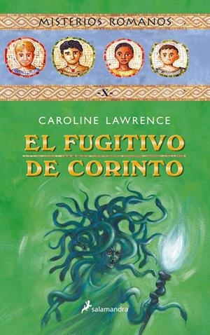 FUGITIVO DE CORINTO, EL - MISTERIOS ROMANOS | 9788498380569 | Caroline Lawrence | Librería Castillón - Comprar libros online Aragón, Barbastro