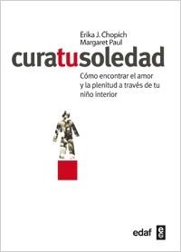Cura tu soledad | 9788441431812 | Chopich, Erika J.; Paul, Margaret | Librería Castillón - Comprar libros online Aragón, Barbastro