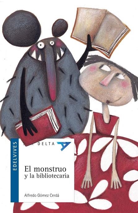 MONSTRUO Y LA BIBLIOTECARIA, EL - ALA DELTA AZUL | 9788426361165 | GOMEZ CERDA, ALFREDO | Librería Castillón - Comprar libros online Aragón, Barbastro