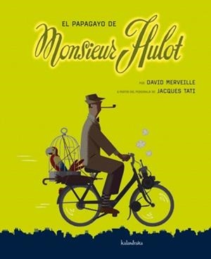 papagayo de Monsieur Hulot, El | 9788492608638 | Editions Du Rouergue; Merveille, David | Librería Castillón - Comprar libros online Aragón, Barbastro