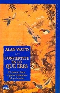 CONVIERTE EN LO QUE ERES | 9788489920163 | WATTS, ALAN | Librería Castillón - Comprar libros online Aragón, Barbastro