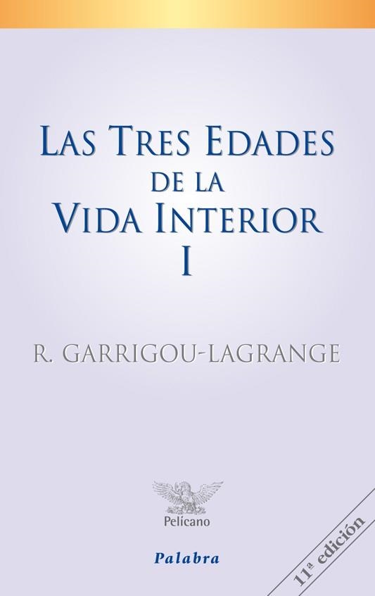 TRES EDADES DE LA VIDA INTERIOR 1, LAS | 9788482390475 | GARRIGOU-LAGRANGE, R. | Librería Castillón - Comprar libros online Aragón, Barbastro