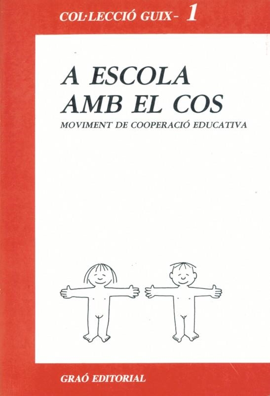 A ESCOLA AMB EL COS | 9788485729388 | MOVIMIENTO COOPERACIO EDUCATIVA | Librería Castillón - Comprar libros online Aragón, Barbastro