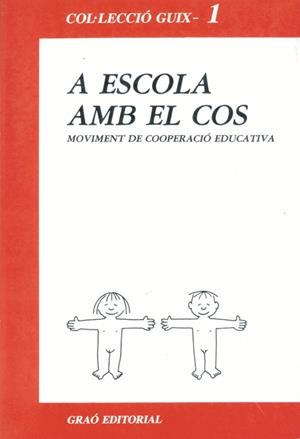 A ESCOLA AMB EL COS | 9788485729388 | MOVIMIENTO COOPERACIO EDUCATIVA | Librería Castillón - Comprar libros online Aragón, Barbastro