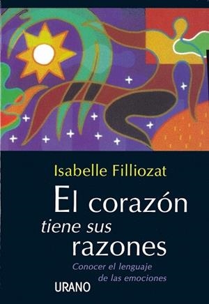 El corazón tiene sus razones | 9788479532031 | Filliozat, Isabelle | Librería Castillón - Comprar libros online Aragón, Barbastro