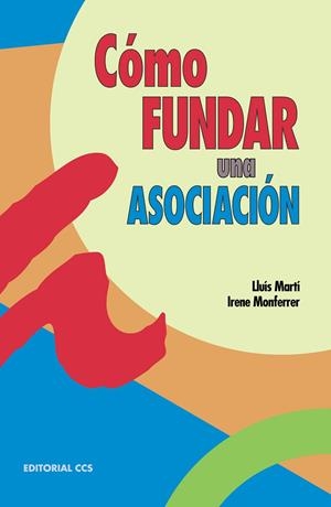 COMO FUNDAR UNA ASOCIACION | 9788483161265 | MARTI, LLUIS | Librería Castillón - Comprar libros online Aragón, Barbastro