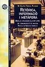 RETORICA INFORMACIO I METAFORA | 9788449011030 | TERUEL PLANAS, M. ELVIRA | Librería Castillón - Comprar libros online Aragón, Barbastro