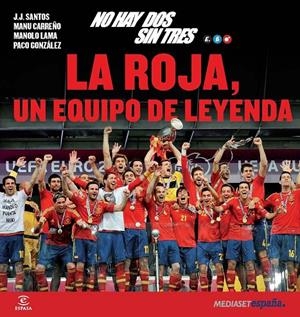 No hay dos sin tres : La Roja, un equipo de leyenda | 9788467009644 | Mediaset España Comunicación | Librería Castillón - Comprar libros online Aragón, Barbastro