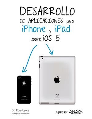 Desarrollo de aplicaciones para iPhone & iPad sobre iOS 5 | 9788441531963 | Lewis, Rory | Librería Castillón - Comprar libros online Aragón, Barbastro