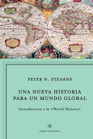 Una nueva historia para un mundo global | 9788498923964 | STEARNS, PETER N. | Librería Castillón - Comprar libros online Aragón, Barbastro