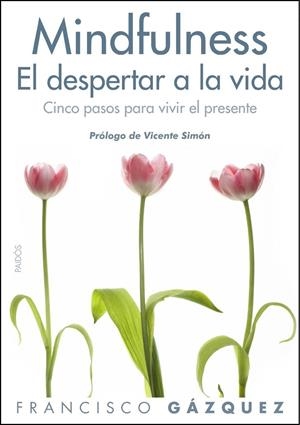 Mindfulness : El despertar a la vida | 9788449327469 | Gázquez Rodríguez, Francisco | Librería Castillón - Comprar libros online Aragón, Barbastro