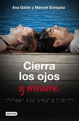 Cierra los ojos y mírame | 9788408009818 | Enríquez Turiño, Manuel; Galán, Ana | Librería Castillón - Comprar libros online Aragón, Barbastro