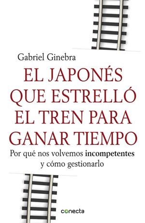 El japonés que estrelló el tren para ganar tiempo | 9788415431190 | Ginebra, Gabriel | Librería Castillón - Comprar libros online Aragón, Barbastro