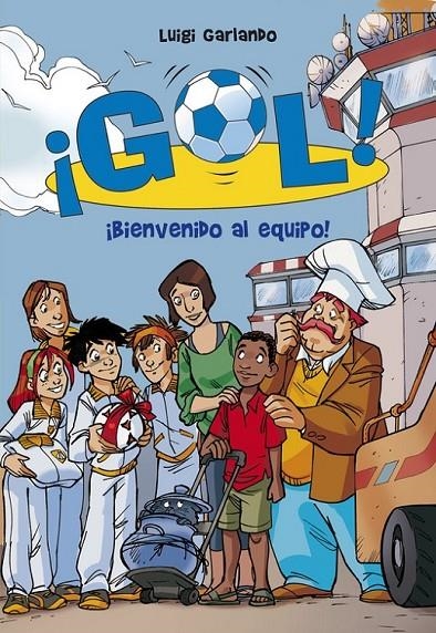 Gol 17 : Bienvenido al equipo | 9788484419907 | Luigi Garlando | Librería Castillón - Comprar libros online Aragón, Barbastro