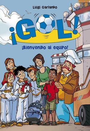 Gol 17 : Bienvenido al equipo | 9788484419907 | Luigi Garlando | Librería Castillón - Comprar libros online Aragón, Barbastro