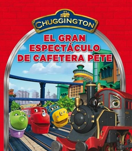 gran espectáculo de Cafetera Pete, El - Chuggington | 9788448833466 | VV.AA. | Librería Castillón - Comprar libros online Aragón, Barbastro