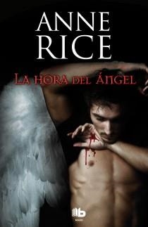 La hora del Ángel (Crónicas Angélicas 1) | 9788498726961 | Anne Rice | Librería Castillón - Comprar libros online Aragón, Barbastro