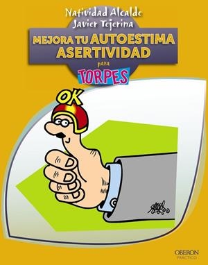Mejora tu autoestima. Asertividad para torpes | 9788441532328 | Tejerina, Javier; Alcalde, Natividad | Librería Castillón - Comprar libros online Aragón, Barbastro