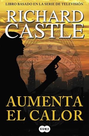 Aumenta el calor - Serie Castle 3 | 9788483653616 | Richard Castle | Librería Castillón - Comprar libros online Aragón, Barbastro