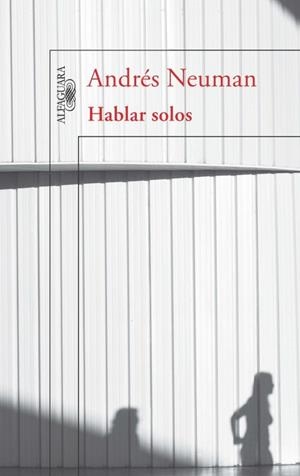 Hablar solos | 9788420403298 | Andrés Neuman | Librería Castillón - Comprar libros online Aragón, Barbastro