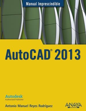 AutoCAD 2013 - M.I. | 9788441532144 | Reyes Rodríguez, Antonio Manuel | Librería Castillón - Comprar libros online Aragón, Barbastro