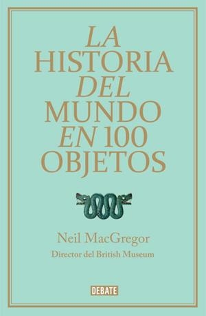 historia del mundo en 100 objetos, La | 9788499921501 | MACGREGOR, NEIL | Librería Castillón - Comprar libros online Aragón, Barbastro