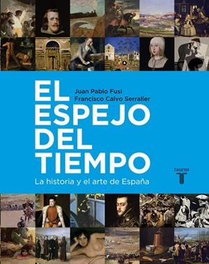 espejo del tiempo, El | 9788430600755 | Calvo Serraller, Francisco; Fusi, Juan Pablo | Librería Castillón - Comprar libros online Aragón, Barbastro