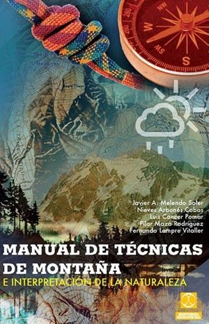 MANUAL DE TÉCNICAS DE MONTAÑA E INTERPRETACIÓN DE LA NATURALEZA (Bicolor) | 9788499101736 | Melendo Soler, Javier A. y otros | Librería Castillón - Comprar libros online Aragón, Barbastro