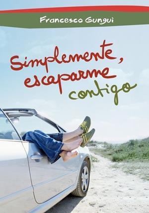 SIMPLEMENTE, ESCAPARME CONTIGO | 9788484419716 | GUNGUI, FRANCESCO | Librería Castillón - Comprar libros online Aragón, Barbastro