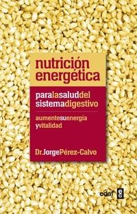 NUTRICION ENERGETICA PARA LA SALUD DEL SISTEMA DIGESTIVO | 9788441432451 | PEREZ CALVO SOLER, JORGE | Librería Castillón - Comprar libros online Aragón, Barbastro