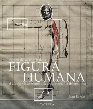 HISTORIA DE LAS TEORÍAS DE LA FIGURA HUMANA | 9788437630441 | BORDES, JUAN | Librería Castillón - Comprar libros online Aragón, Barbastro