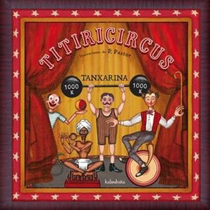 TITIRICIRCUS | 9788484648017 | TANXARINA; PASTOR, P. | Librería Castillón - Comprar libros online Aragón, Barbastro