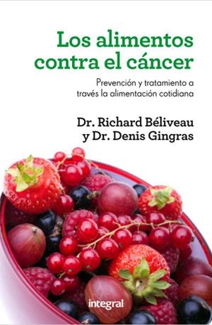 ALIMENTOS CONTRA EL CANCER, LOS 2ED. | 9788415541448 | BELIVEAU, DR. RICHARD; GINGRAS, DENIS | Librería Castillón - Comprar libros online Aragón, Barbastro