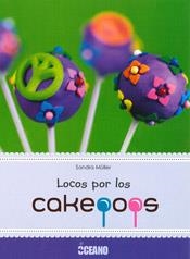 LOCOS POR LOS CAKEPOPS | 9788475568072 | MULLER, SANDRA | Librería Castillón - Comprar libros online Aragón, Barbastro