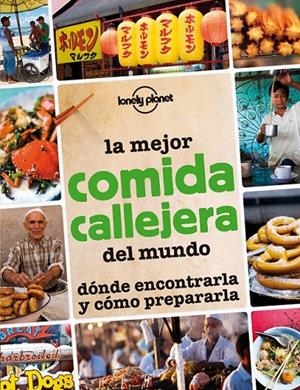 MEJOR COMIDA CALLEJERA DEL MUNDO, LA | 9788408013297 | VV.AA. | Librería Castillón - Comprar libros online Aragón, Barbastro