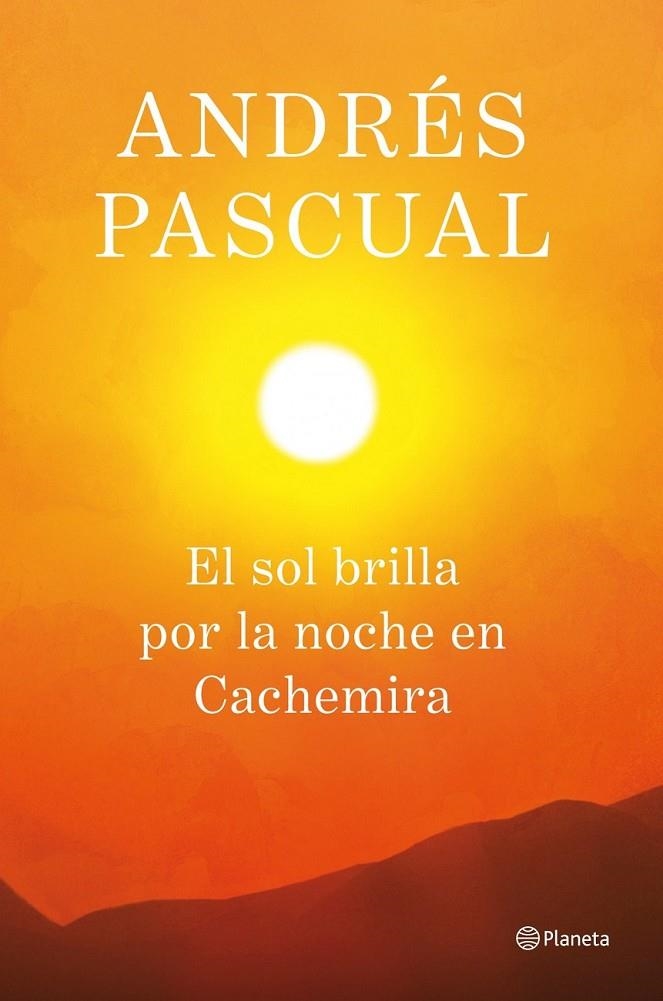 SOL BRILLA POR LA NOCHE EN CACHEMIRA, EL | 9788408013884 | PASCUAL, ANDRÉS | Librería Castillón - Comprar libros online Aragón, Barbastro