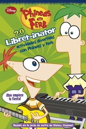 PHINEAS Y FERB. LIBRET-INATOR 2.0.ACTIVIDADES DIVERTIDAS | 9788499513522 | DISNEY | Librería Castillón - Comprar libros online Aragón, Barbastro
