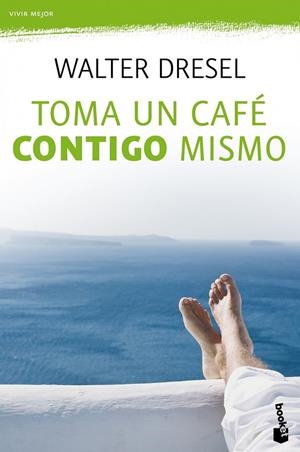 TOMA UN CAFE CONTIGO MISMO | 9788408110484 | DESEL, WALTER | Librería Castillón - Comprar libros online Aragón, Barbastro
