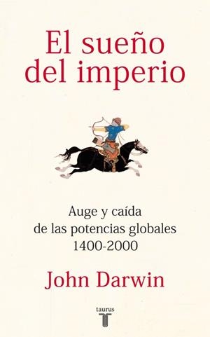 SUEÑO DEL IMPERIO, EL | 9788430600816 | DARWIN, JOHN | Librería Castillón - Comprar libros online Aragón, Barbastro