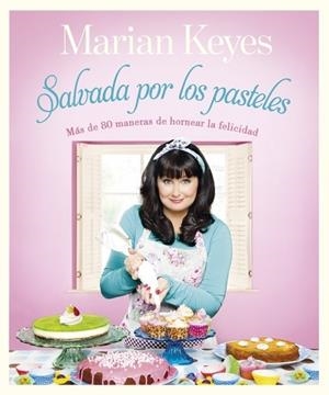 SALVADA POR LOS PASTELES | 9788401347870 | Marian Keyes | Librería Castillón - Comprar libros online Aragón, Barbastro