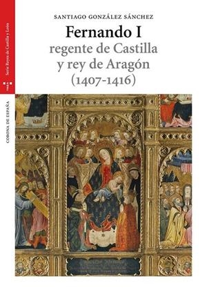 FERNANDO I REGENTE DE CASTILLA Y REY DE ARAGON 1407-1416 | 9788497046527 | GONZALEZ SANCHEZ, SANTIAGO | Librería Castillón - Comprar libros online Aragón, Barbastro