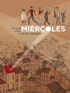 MIÉRCOLES (PREMIO FNAC-SINSENTIDO DE NOVELA GRÁFICA 2012) | 9788415530145 | BERRIO, JUAN | Librería Castillón - Comprar libros online Aragón, Barbastro