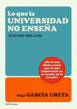 LO QUE LA UNIVERSIDAD NO ENSEÑA | 9788449327643 | GARCÍA URETA, IÑIGO | Librería Castillón - Comprar libros online Aragón, Barbastro