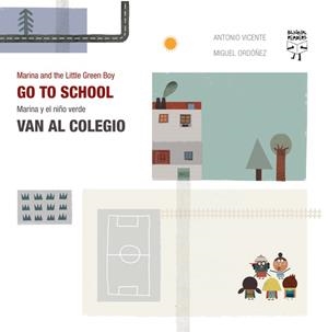 MARINA Y EL NIQO VERDE VAN AL COLEGIO / MARINA AND THE LITTLE GREEN BOY GO TO SCHOOL | 9788492968022 | VICENTE, ANTONIO; ORDOÑEZ, MIGUEL | Librería Castillón - Comprar libros online Aragón, Barbastro