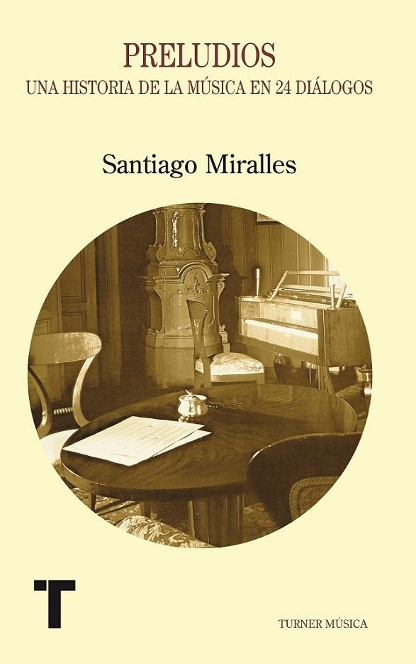 PRELUDIOS : UNA HISTORIA DE LA MÚSICA EN 24 DIÁLOGOS | 9788475064536 | MIRALLES HUETE, SANTIAGO | Librería Castillón - Comprar libros online Aragón, Barbastro