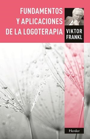 Fundamentos y aplicaciones de la logoterapia | 9788425430565 | Frankl, Viktor Emil | Librería Castillón - Comprar libros online Aragón, Barbastro
