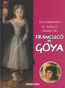 FRANCISCO DE GOYA - DESCUBRIENDO EL MAGICO MUNDO | 9786074002744 | Jordà, Maria J. | Librería Castillón - Comprar libros online Aragón, Barbastro