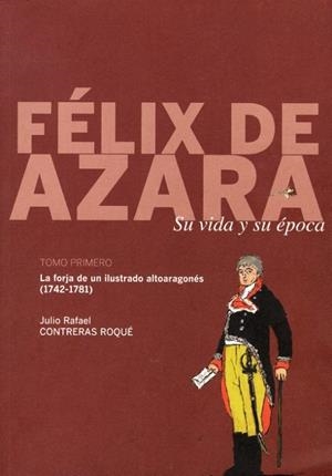 FELIX DE AZARA. SU VIDA Y SU ÉPOCA 1 | 9786990019536 | CONTRERAS, ROQUE | Librería Castillón - Comprar libros online Aragón, Barbastro